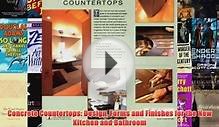 Concrete Countertops: Design Forms and Finishes for the